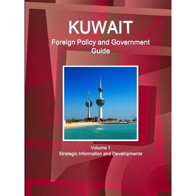 按需印刷Kuwait Foreign Policy and Government Guide Volume 1 Strategic Information and Developments[9781433028441]