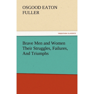 按需印刷不退不换Brave Men and Women Their Struggles, Failures, and Triumphs[9783842474611]