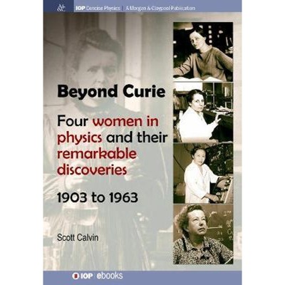 预订Beyond Curie:Four Women in Physics and Their Remarkable Discoveries, 1903 to 1963