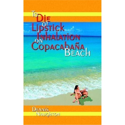 按需印刷不退不换To Die of Lipstick Inhalation on Copacaba+/-a Beach[9781403385178]