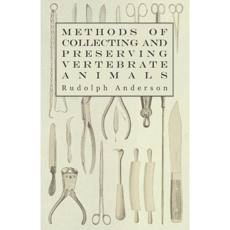 按需印刷不退不换Methods of Collecting and Preserving Vertebrate Animals[9781445510552]