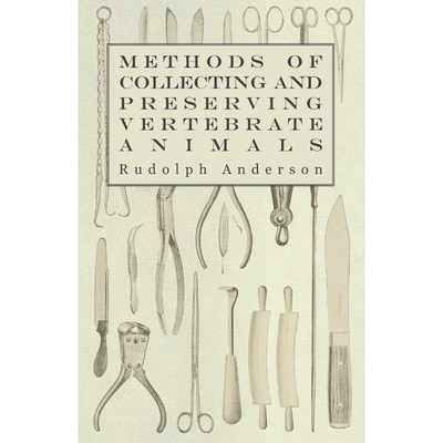 按需印刷不退不换Methods of Collecting and Preserving Vertebrate Animals[9781445510552]