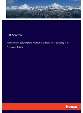 按需印刷The Commonly Occurring Wild Plants of Canada and More Especially of the Province of Ontario[9783337859350]