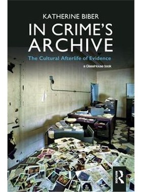 按需印刷In Crime's Archive:The Cultural Afterlife of Evidence[9781138927117]
