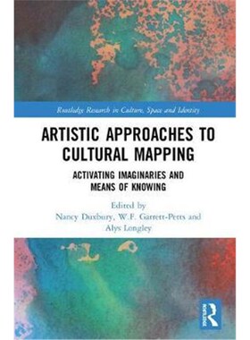 按需印刷不退不换Artistic Approaches to Cultural Mapping:Activating Imaginaries and Means of Knowing[9781138088238]