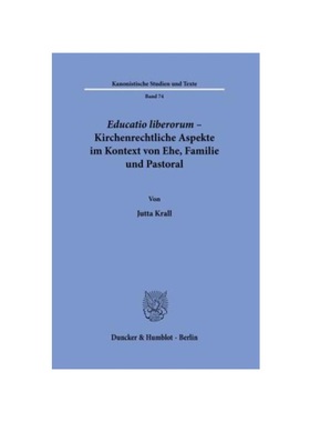 预订【德语】Educatio liberorum - Kirchenrechtliche Aspekte im Kontext von Ehe, Familie und Pastoral.:Dissertationsschrif