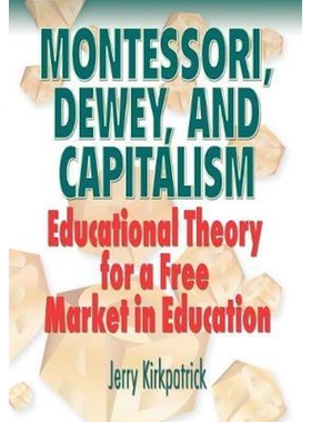 按需印刷不退不换Montessori, Dewey, and Capitalism[9780978780326]
