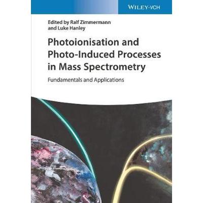 预订Photoionization and Photo-Induced Processes in Mass Spectrometry:Fundamentals and Applications