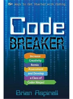 按需印刷Code Breaker:Increase Creativity, Remix Assessment, and Develop a Class of Coder Ninjas![9781946444547]