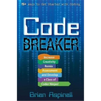 按需印刷Code Breaker:Increase Creativity, Remix Assessment, and Develop a Class of Coder Ninjas![9781946444547]
