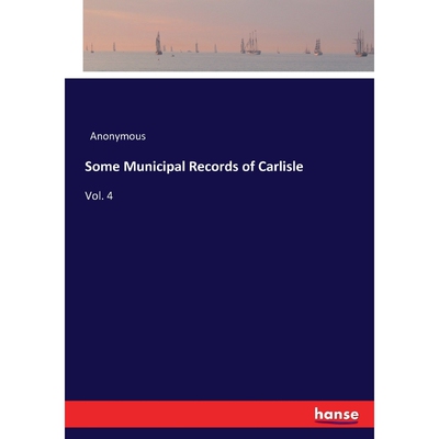 按需印刷不退不换Some Municipal Records of Carlisle[9783337406981]