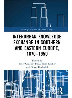 按需印刷Interurban Knowledge Exchange in Southern and Eastern Europe, 1870-1950[9780367333294]