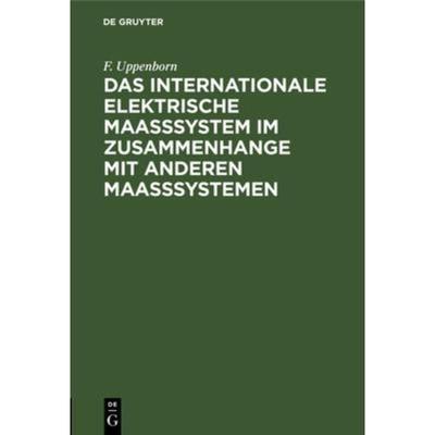 预订【德语】 Das internationale elektrische Maasssystem im Zusammenhange mit anderen Maasssystem
