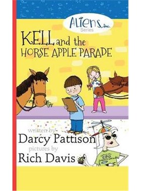 按需印刷不退不换Kell and the Horse Apple Parade:Aliens, Inc. Chapter Book Series, Book 2[9781629440231]