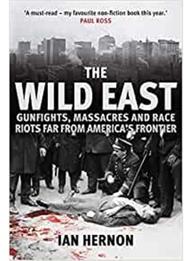预订The Wild East:Gunfights, Massacres and Race Riots Far From America's Frontier