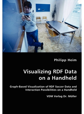 按需印刷不退不换Visualizing RDF Data on a Handheld[9783836456906]