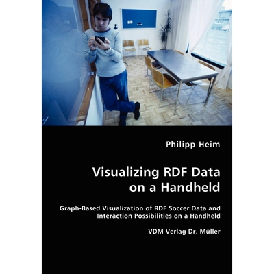 按需印刷不退不换Visualizing RDF Data on a Handheld[9783836456906]