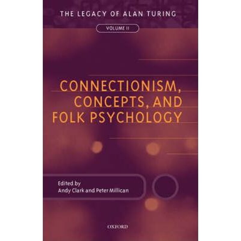 按需印刷不退不换Connectionism, Concepts, and Folk Psychology:The Legacy of Alan Turing, Volume II[9780198238751]
