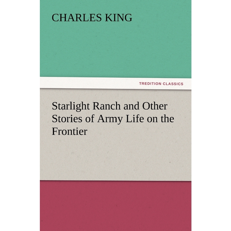 按需印刷Starlight Ranch and Other Stories of Army Life on the Frontier[9783847219477] 书籍/杂志/报纸 文学小说类原版书 原图主图