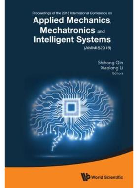 按需印刷 APPLIED MECHANICS, MECHATRONICS AND INTELLIGENT SYSTEMS - PROCEEDINGS OF THE 2015 INTERNATIONAL CONF