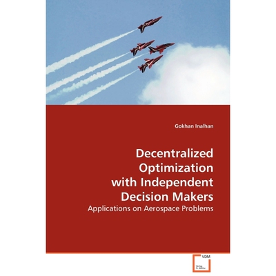 按需印刷Decentralized Optimization with Independent Decision Makers[9783639025798]