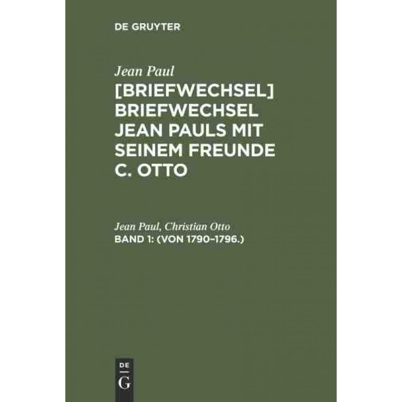 预订DEG Jean Paul; Christian Otto: Jean Pauls Briefwechsel mit seinem Freunde Christian Otto / (Von 1790