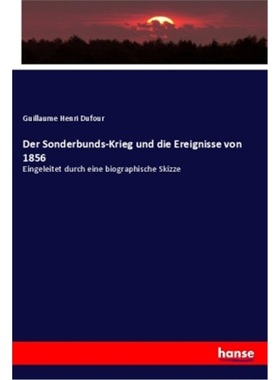 预订【德语】Der Sonderbunds-Krieg und die Ereignisse von 1856[9783348016476]