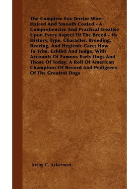 预订The Complete Fox Terrier Wire-Haired And Smooth Coated - A Comprehensive And Practical Treatise Upon