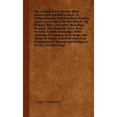 预订The Complete Fox Terrier Wire-Haired And Smooth Coated - A Comprehensive And Practical Treatise Upon