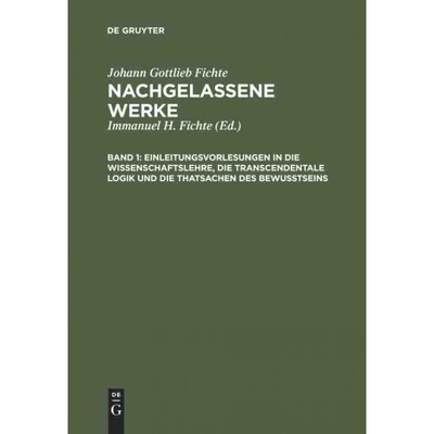 预订不退不换DEG Einleitungsvorlesungen in die Wissenschaftslehre, die transcendentale Logik und die Thatsachen d