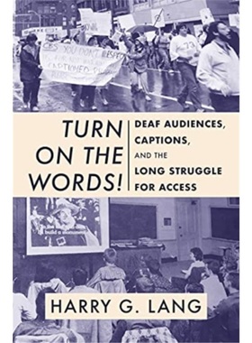 预订Turn on the Words! - Deaf Audiences, Captions, and the Long Struggle for Access[9781944838843]