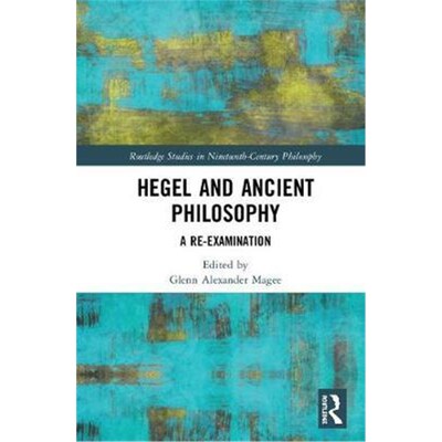 按需印刷不退不换Hegel and Ancient Philosophy:A Re-Examination[9781138094970]