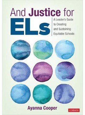 按需印刷And Justice for ELs:A Leader's Guide to Creating and Sustaining Equitable Schools[9781544388144]