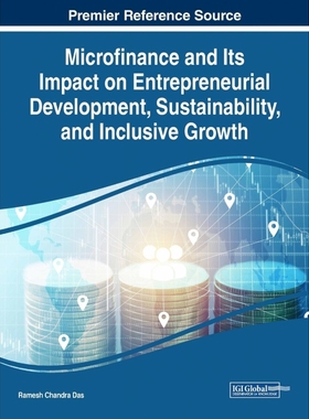 按需印刷Microfinance and Its Impact on Entrepreneurial Development, Sustainability, and Inclusive Growth[9781522552130]