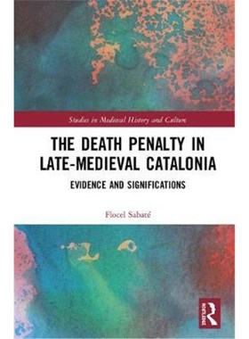 按需印刷The Death Penalty in Late-Medieval Catalonia:Evidence and Significations[9780367188634]