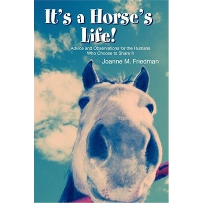 按需印刷It's a Horse's Life!:Advice and Observations for the Humans Who Choose to Share It[9780595302659]