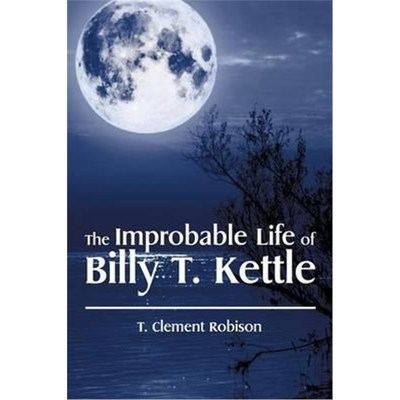 按需印刷不退不换The Improbable Life of Billy T. Kettle[9781514423059]