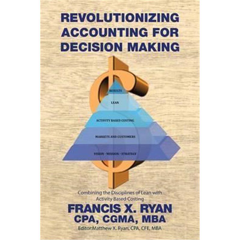 按需印刷不退不换Revolutionizing Accounting for Decision Making[9781514483749]
