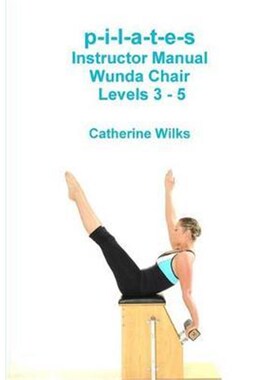 按需印刷不退不换p-i-l-a-t-e-s Instructor Manual Wunda Chair Levels 3 - 5[9781447738138]