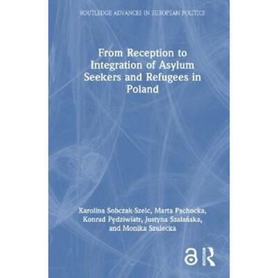 按需印刷不退不换TF From Reception to Integration of Asylum Seekers and Refugees in Poland[9781032051505]