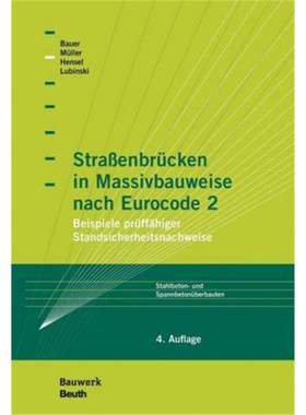 预订【德语】 Stra?enbrücken in Massivbauweise nach Eurocode 2:Beispiele prüff?higer Standsicherheitsnachweise Stahlbet