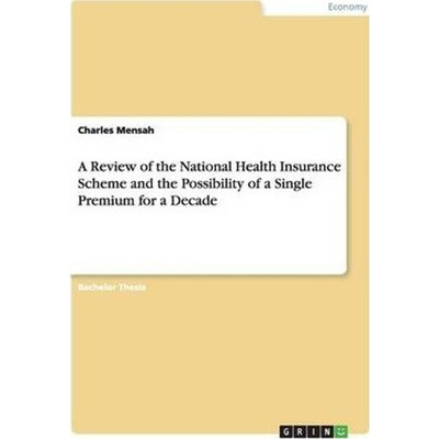 预订A Review of the National Health Insurance Scheme and the Possibility of a Single Premium for a Decad