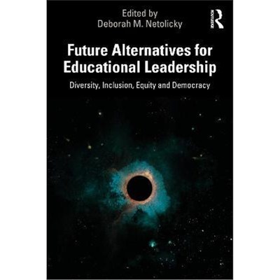 按需印刷Future Alternatives for Educational Leadership:Diversity, Inclusion, Equity and Democracy[9780367674847]
