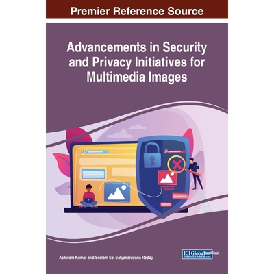 按需印刷Advancements in Security and Privacy Initiatives for Multimedia Images[9781799827955]