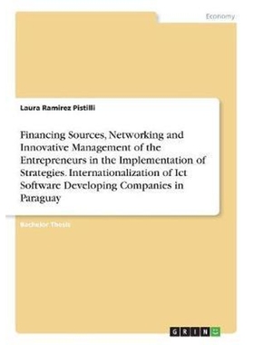 预订Financing Sources, Networking and Innovative Management of the Entrepreneurs in the Implementation o