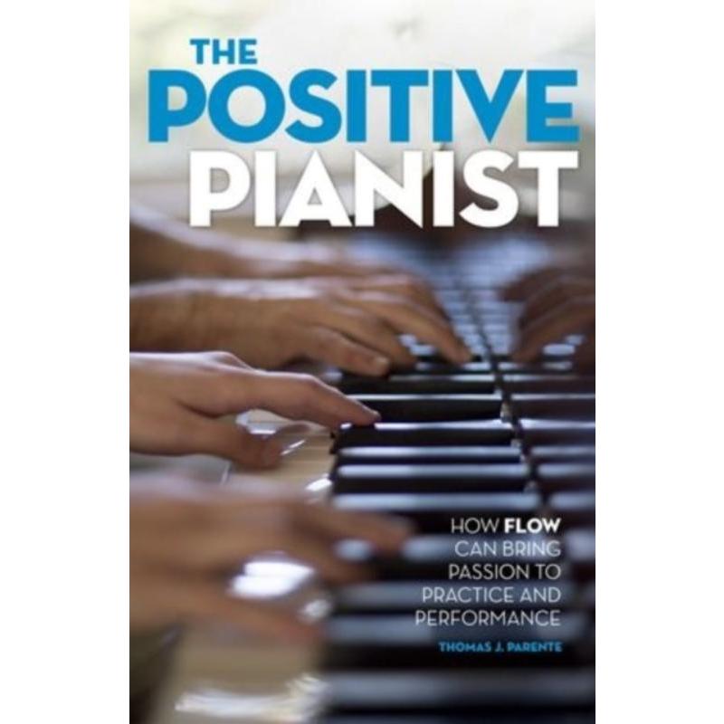 预订The Positive Pianist:How Flow Can Bring Passion to Practice and Performance 书籍/杂志/报纸 科普读物/自然科学/技术类原版书 原图主图