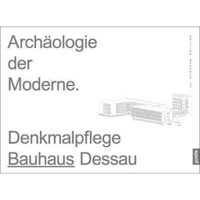 预订不退不换德语 Archäologie der Moderne:Denkmalpflege Bauhaus Dessau