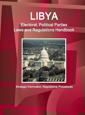 预订Libya Electoral, Political Parties Laws and Regulations Handbook - Strategic Information, Regulation