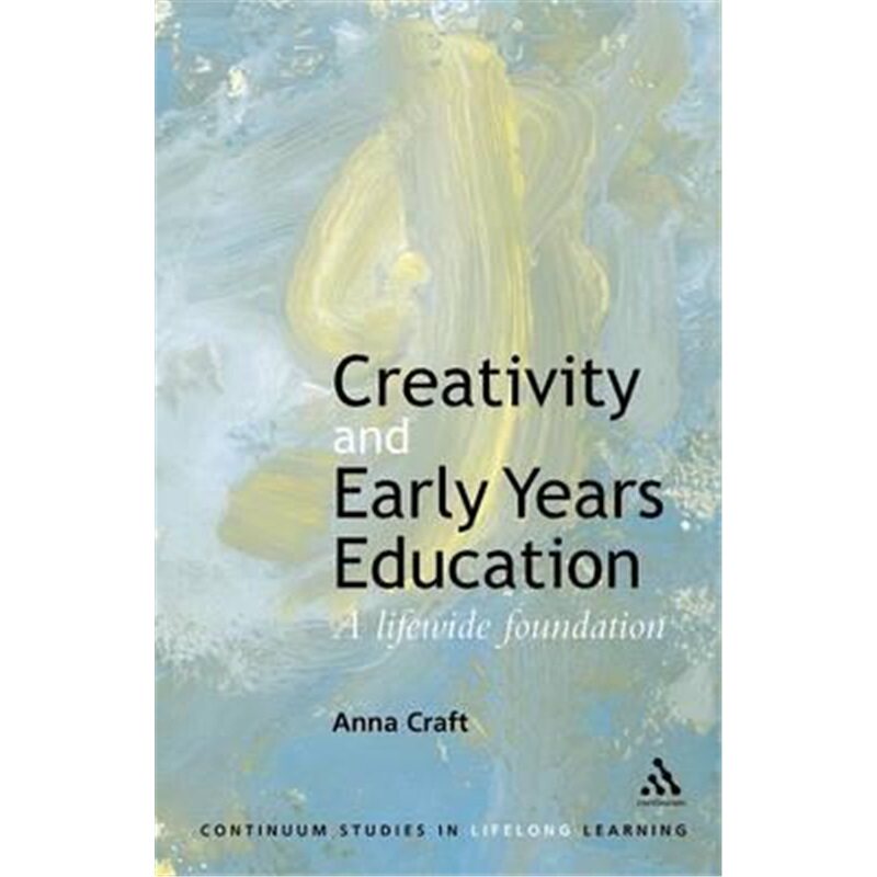 按需印刷不退不换Creativity and Early Years Education:A lifewide foundation[9780826457424]