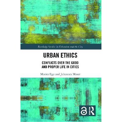 按需印刷Urban Ethics:Conflicts Over the Good and Proper Life in Cities[9780367338428]